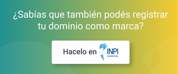 ¿Sabías que también podes registrar tu dominio como marca? Hacelo en INPI.