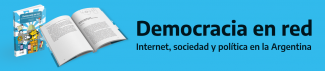 Democracia en red. Internet, sociedad y política en la Argentina