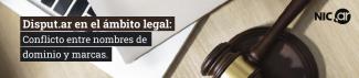 Disputar en el ámbito legal: conflicto entre nombre de dominio y marcas